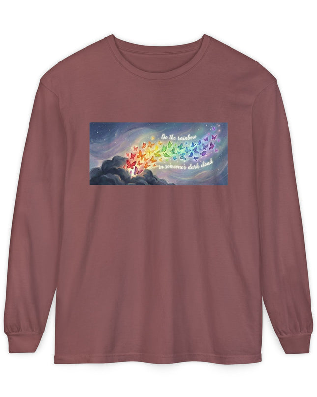 "Be the Rainbow in Someone's Dark Cloud" Unisex Garment-dyed Long Sleeve T-Shirt
