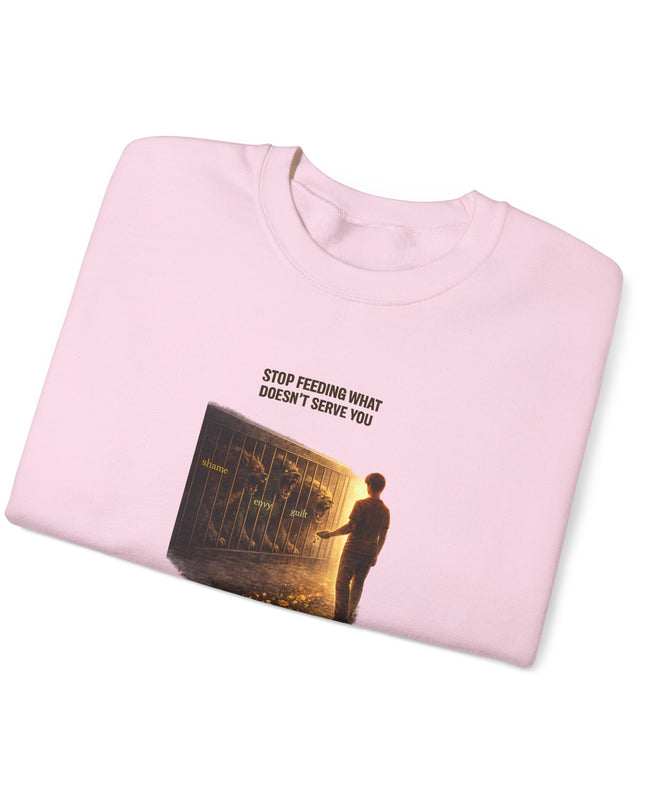 "Stop Feeding What Doesn't Serve You" Unisex Adult Sweatshirt