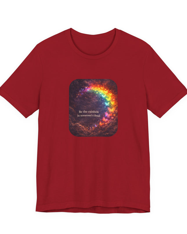 "Be the Rainbow in Someone's Cloud" Unisex Jersey Short Sleeve Tee