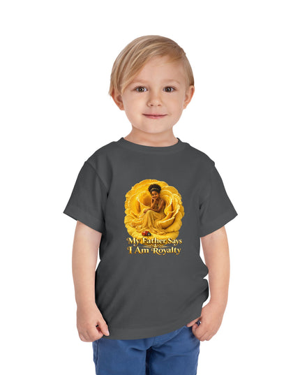 "My Father Says I am Royalty" Toddler Short Sleeve Tee
