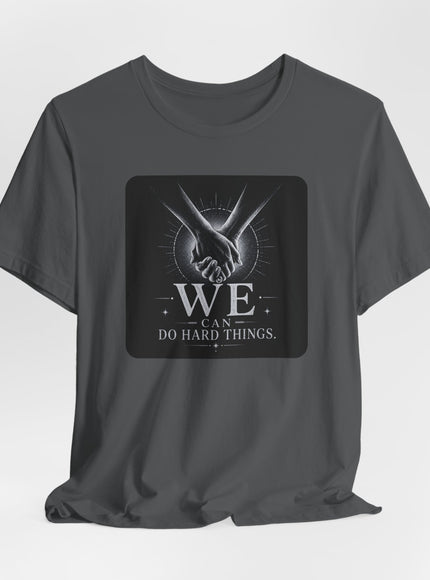 "We Can Do Hard Things" Unisex Jersey Short Sleeve Tee