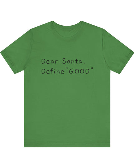 "Dear Santa, Define Good" Unisex Jersey Short Sleeve Tee
