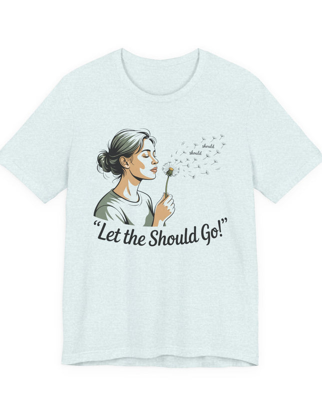 "Let the should go" Unisex Jersey Short Sleeve Tee
