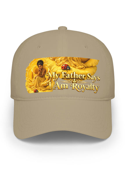 "My Father Says I'm Royalty" Low Profile Baseball Cap