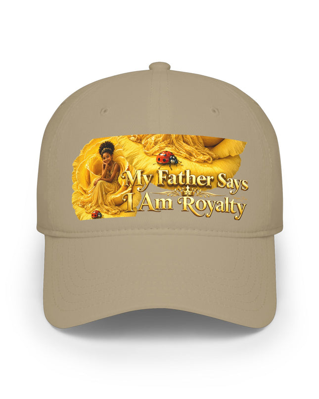 "My Father Says I'm Royalty" Low Profile Baseball Cap