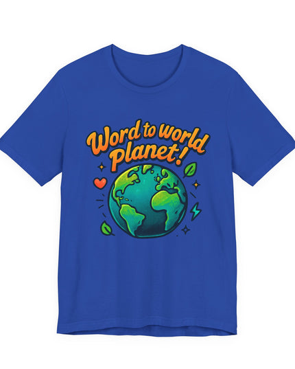 "Word to World Planet" Unisex Jersey Short Sleeve Tee
