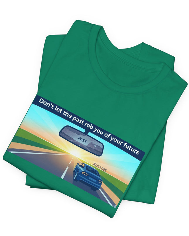 "Don't Let the Past Rob You of Your Future" Unisex Jersey Short Sleeve Tee