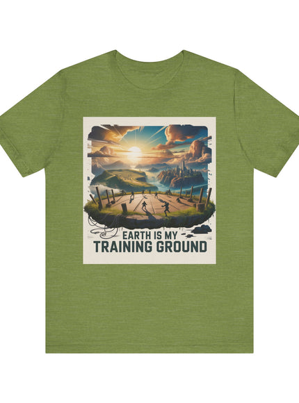 "Earth is my Training Ground " Unisex Jersey Short Sleeve Tee