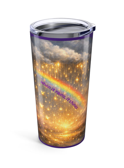 "When It Rains, It Shines" Tumbler 20oz