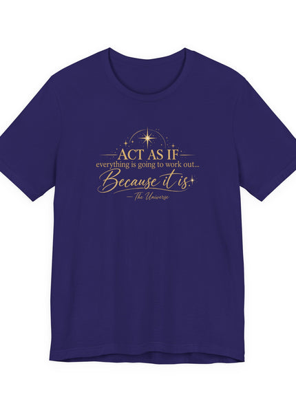 "Act as if..." Unisex Jersey Short Sleeve Tee