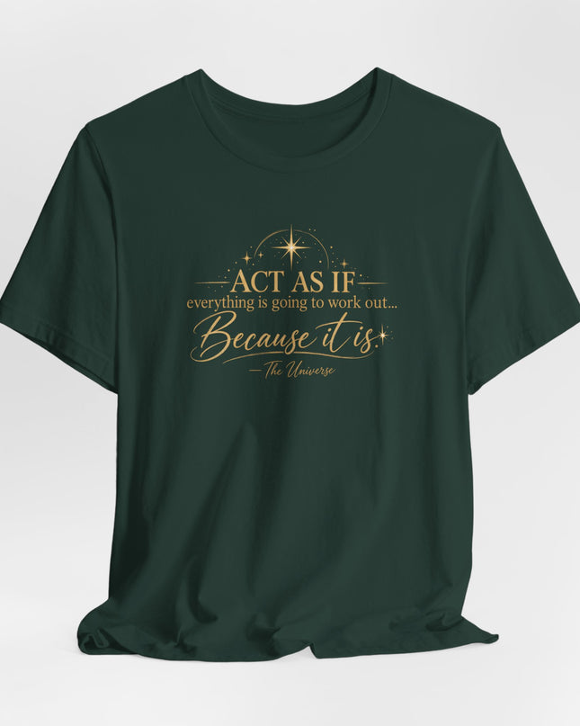 "Act as if..." Unisex Jersey Short Sleeve Tee