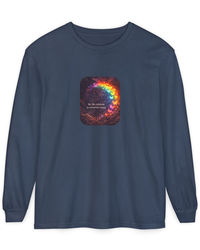 "Be the Rainbow in Someone's Cloud" Unisex Garment-dyed Long Sleeve T-Shirt