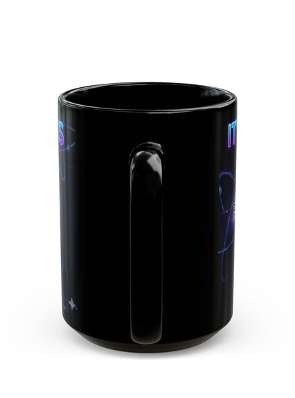 "It's Quantum Physics and the Energy Flows through Me" Black Mug (11oz, 15oz)