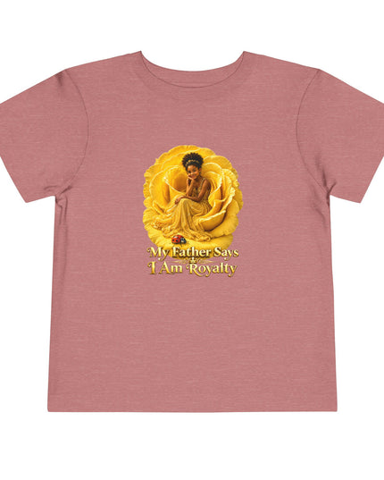 "My Father Says I am Royalty" Toddler Short Sleeve Tee