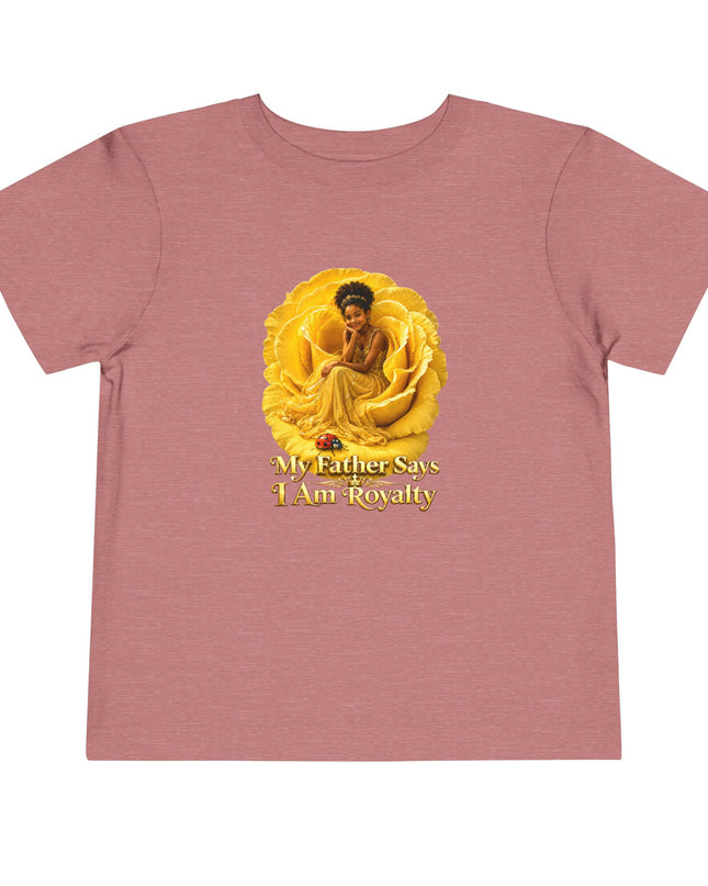 "My Father Says I am Royalty" Toddler Short Sleeve Tee