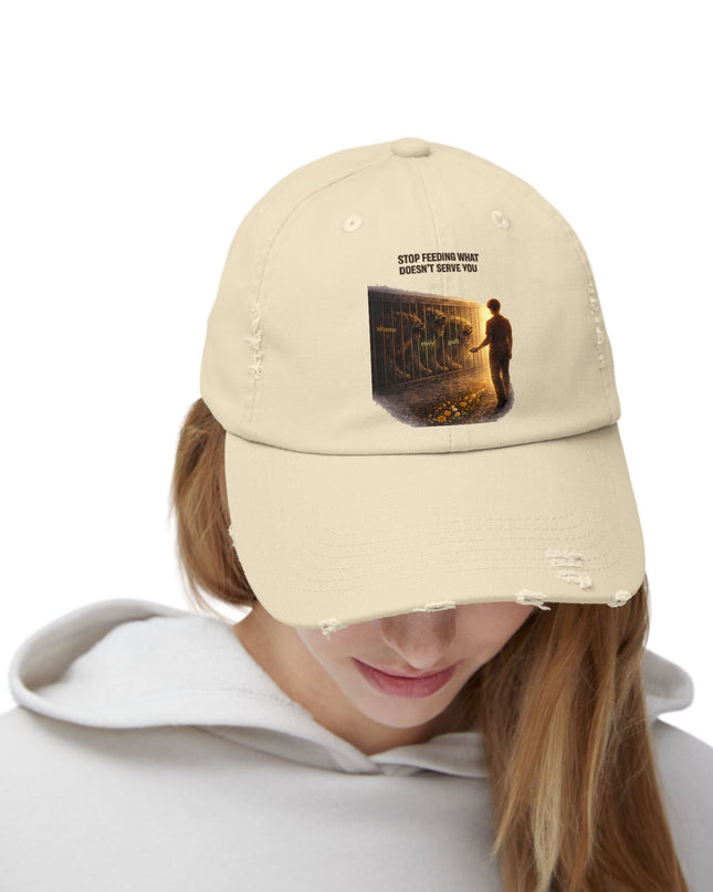 "Stop Feeding What Doesn't Serve You" Unisex Distressed Cap