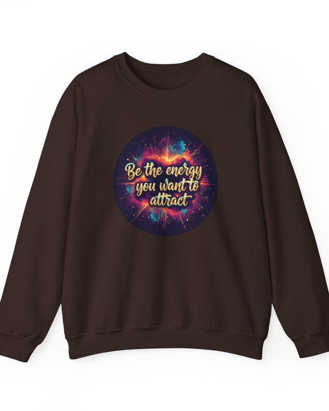 "Be the Energy You Want to Attract" Unisex Adult Sweatshirt