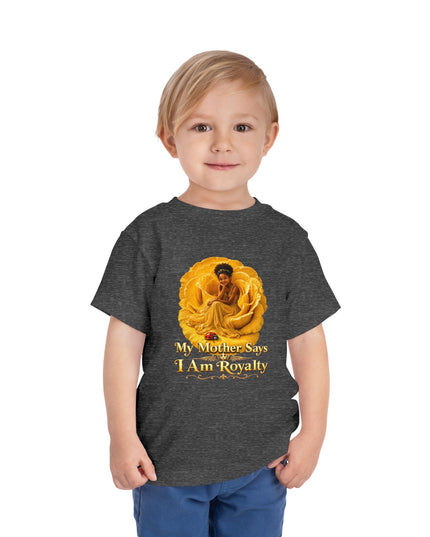 "My Mother Says I am Royalty" Toddler Short Sleeve Tee