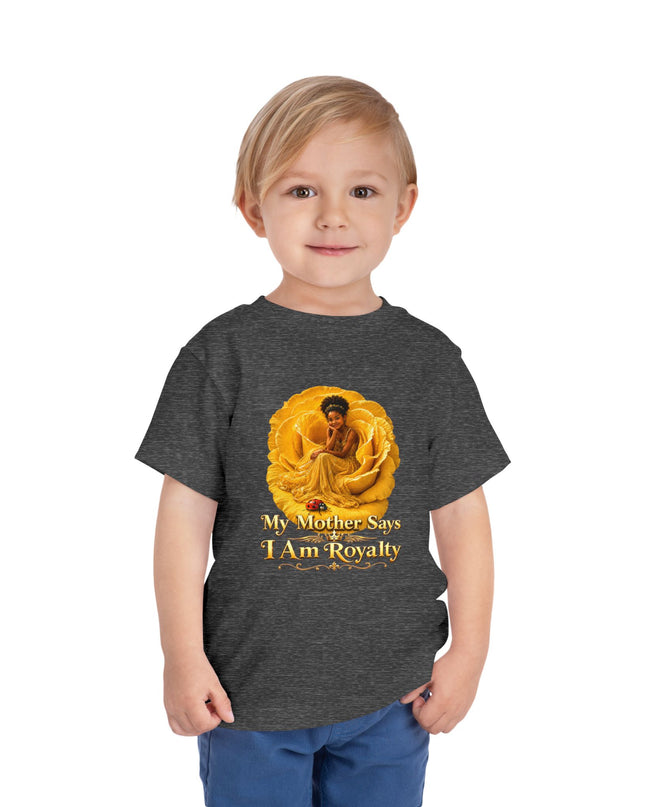 "My Mother Says I am Royalty" Toddler Short Sleeve Tee