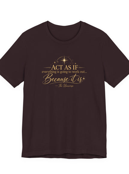 "Act as if..." Unisex Jersey Short Sleeve Tee