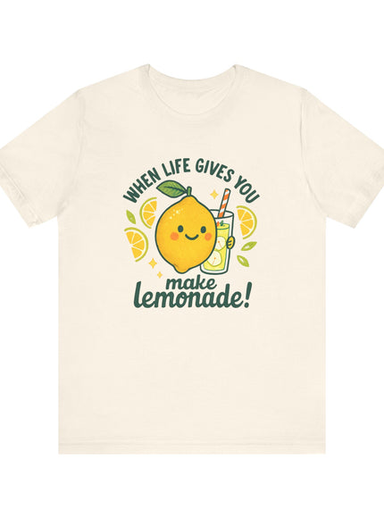 "When life gives you lemons, make lemonade!" Unisex Jersey Short Sleeve Tee
