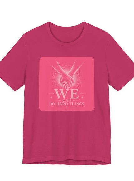 "We Can Do Hard Things" Unisex Jersey Short Sleeve Tee