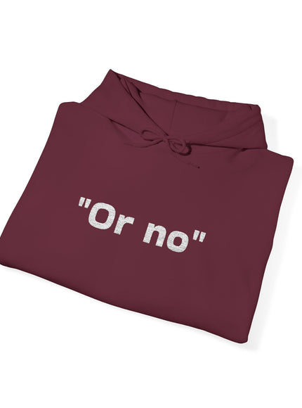 "Or No" Unisex Heavy Blend™ Hooded Sweatshirt