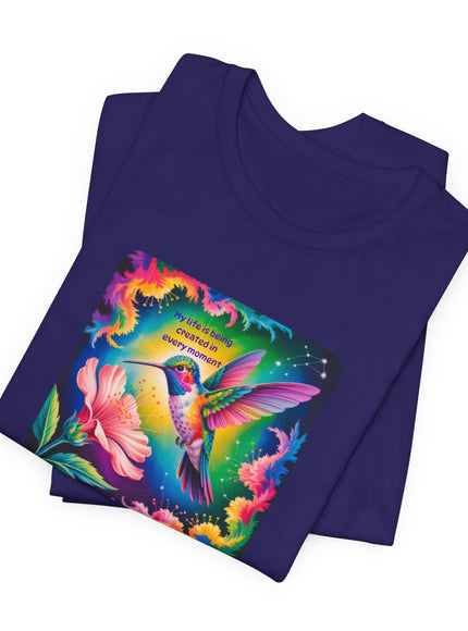"My Life is Being Created in Every Moment" Unisex Jersey Short Sleeve Tee
