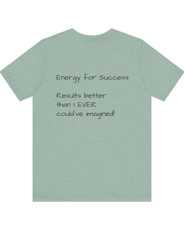 "EFS (Energy for Success), Results Better than I ever Could've Imagined" Unsex Jersey Short Sleeve Tee
