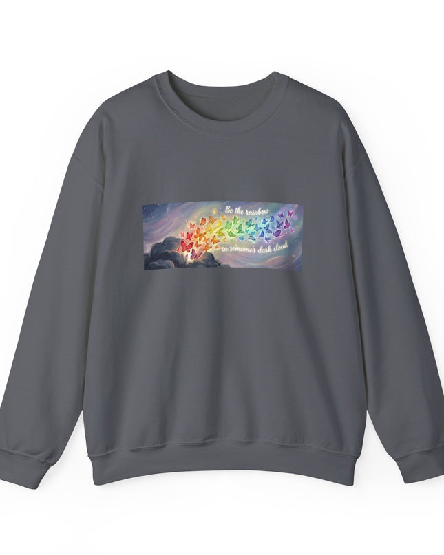 "Be the Rainbow in Someone's Dark Cloud" Unisex Adult Sweatshirt