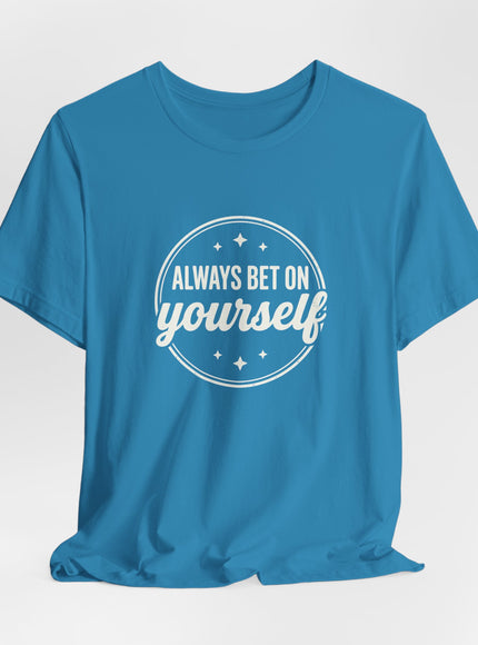 "Always Bet on Yourself" Unisex Jersey Short Sleeve Tee