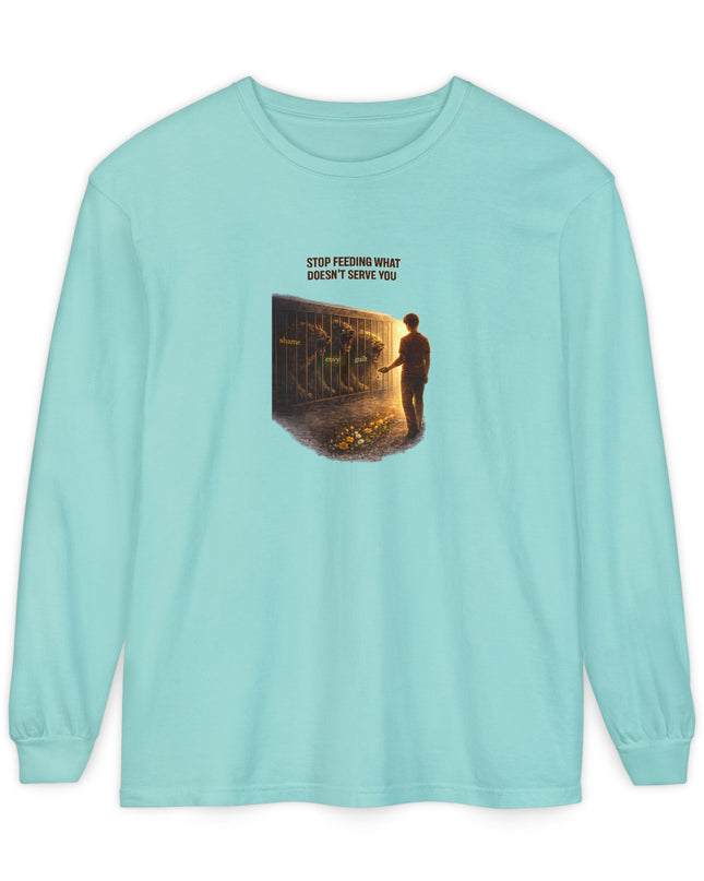 "Stop Feeding What Doesn't Serve You" Unisex Garment-dyed Long Sleeve T-Shirt