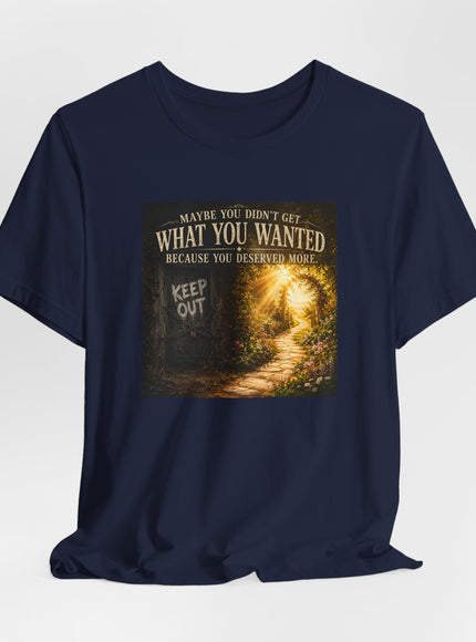 "Because You Deserved More" Unisex Jersey Short Sleeve Tee