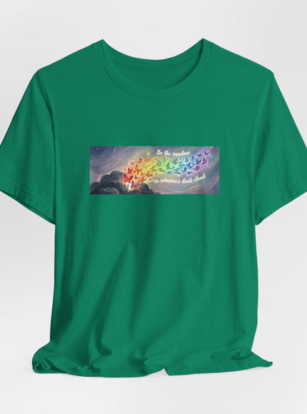 "Be the Rainbow in Someone's Dark Cloud" Unisex Jersey Short Sleeve Tee