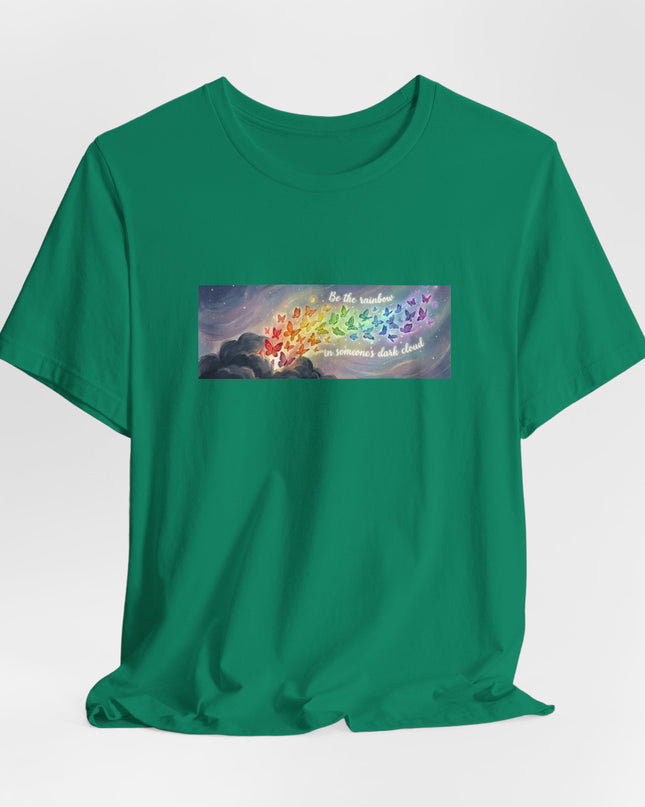 "Be the Rainbow in Someone's Dark Cloud" Unisex Jersey Short Sleeve Tee
