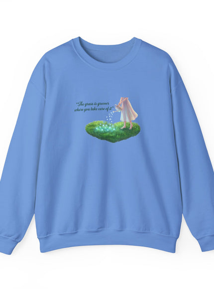 "The Grass is Greener Where You Water It" Unisex Adult Sweatshirt