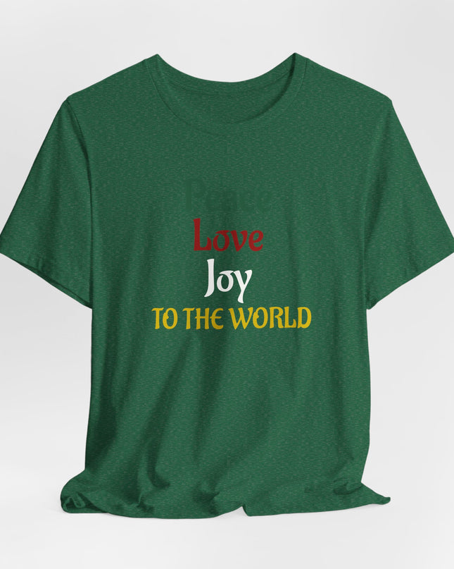 "Peace, Love, Joy to the World" Unisex Jersey Short Sleeve Tee