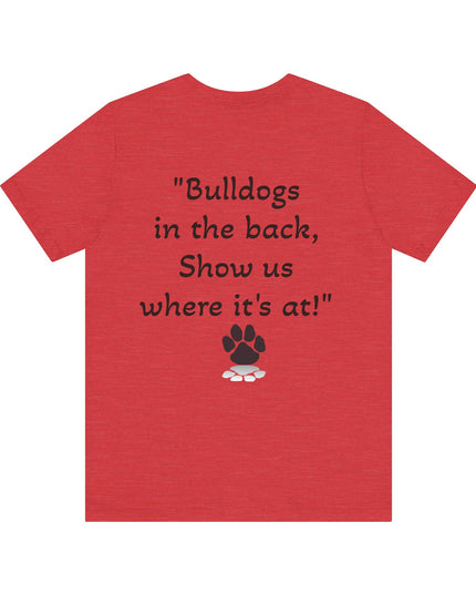 "Bulldogs in the front, Let me hear you grunt!" Unisex Jersey Short Sleeve Tee