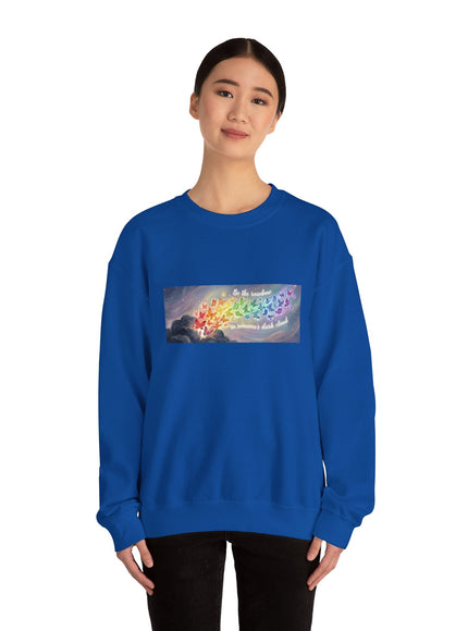 "Be the Rainbow in Someone's Dark Cloud" Unisex Adult Sweatshirt