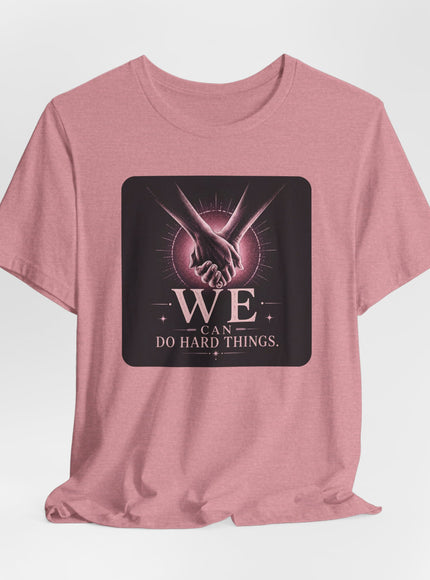 "We Can Do Hard Things" Unisex Jersey Short Sleeve Tee