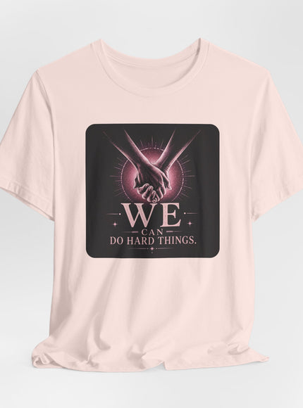 "We Can Do Hard Things" Unisex Jersey Short Sleeve Tee