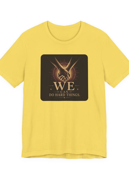 "We Can Do Hard Things" Unisex Jersey Short Sleeve Tee
