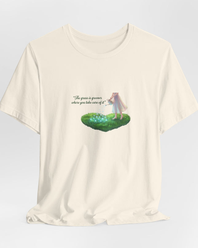 "The Grass is Greener Where You Take Care of It" Unisex Jersey Short Sleeve Tee