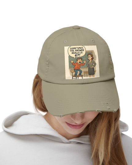 "Sometimes the Answer Really is 67!" - Unisex Distressed Cap