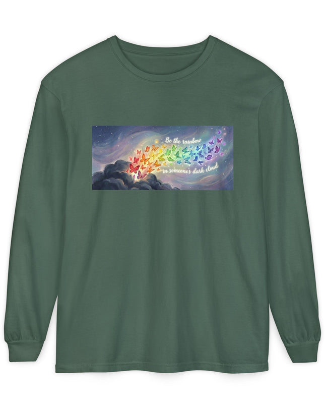 "Be the Rainbow in Someone's Dark Cloud" Unisex Garment-dyed Long Sleeve T-Shirt