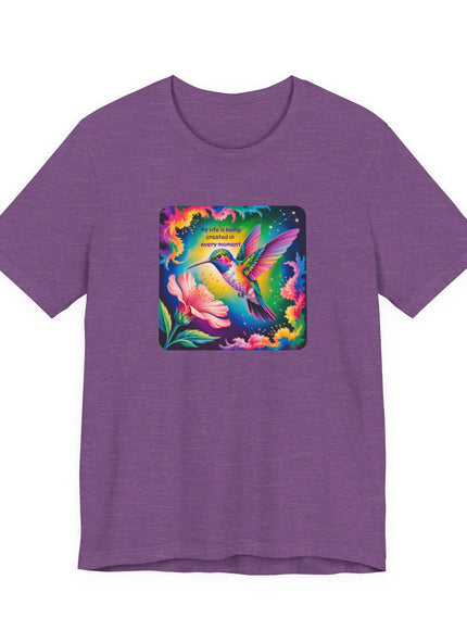 "My Life is Being Created in Every Moment" Unisex Jersey Short Sleeve Tee