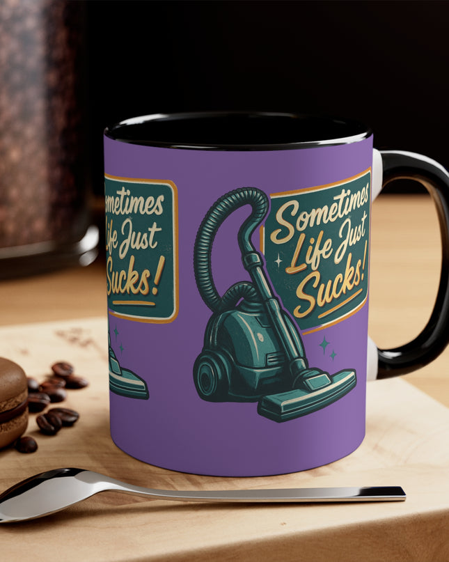 "Sometimes Life Just Sucks "Accent Mug