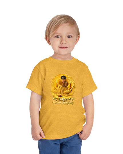 "My Father Says I am Royalty" Toddler Short Sleeve Tee