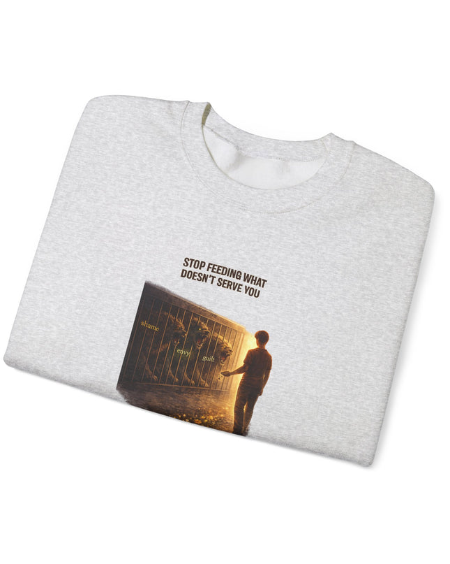 "Stop Feeding What Doesn't Serve You" Unisex Adult Sweatshirt