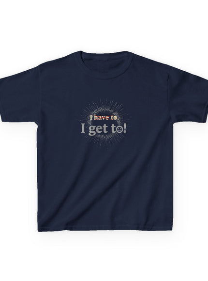"I Get To" Kids Heavy Cotton Tee